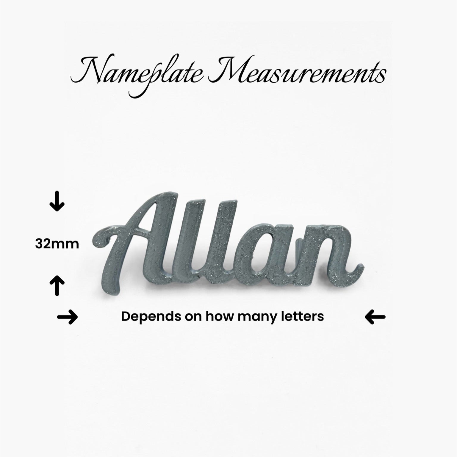 Image displaying the measurements of a 3D printed personalized place name "Allan" in silver. Arrows indicate that the height of the nameplate is approximately 32mm. Text indicates that the length of the nameplate depends on the number of letters in the personalised name. The title "Nameplate Measurements" is at the top of the image in a cursive font.